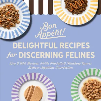 Delightful recipes for discerning felines. Dry and wet recipes, petite parfaits and finishing sauces deliver mealtime purrfection.